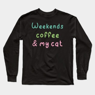 Weekends Coffee And My cat lover Long Sleeve T-Shirt